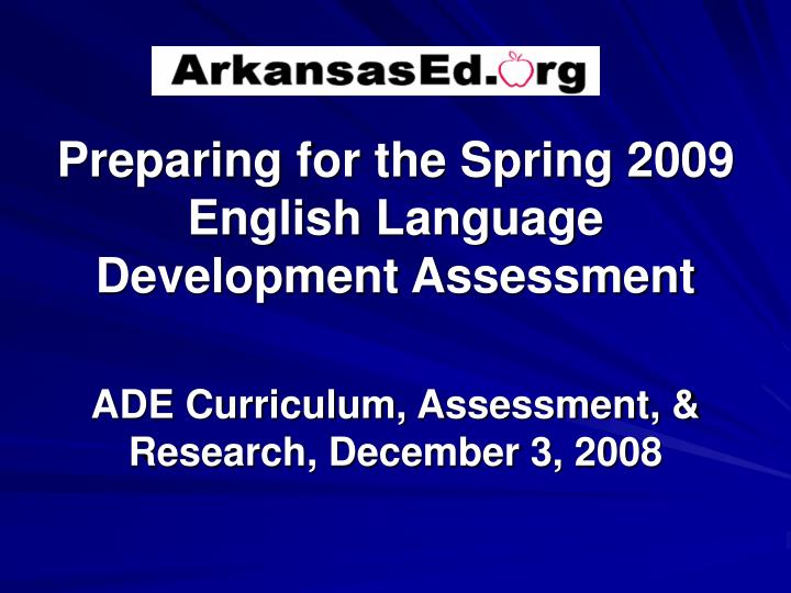 preparing for the spring 2009 english language development assessment