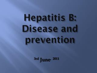 Hepatitis B: Disease and prevention