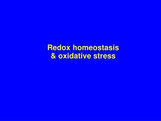 Redox homeostasis &amp; oxidative stress