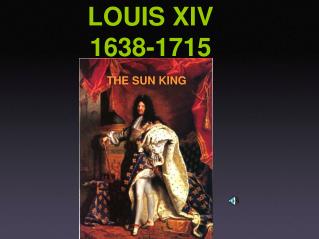 LOUIS XIV 1638-1715