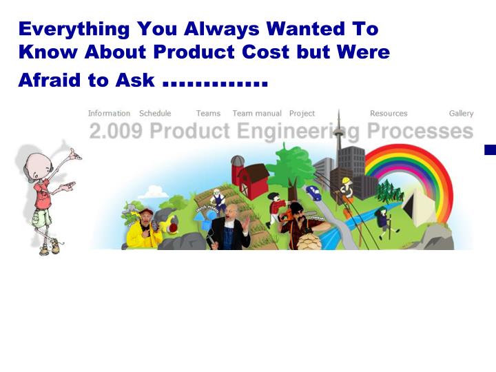 everything you always wanted to know about product cost but were afraid to ask