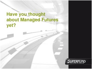 Have you thought about Managed Futures yet?