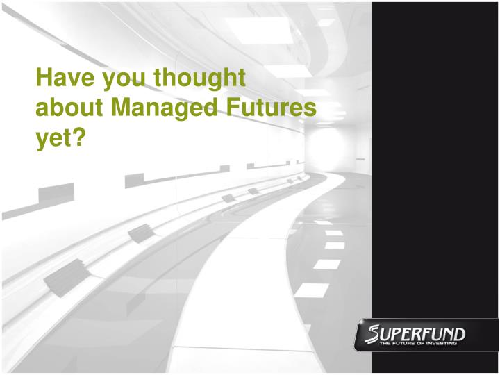 have you thought about managed futures yet