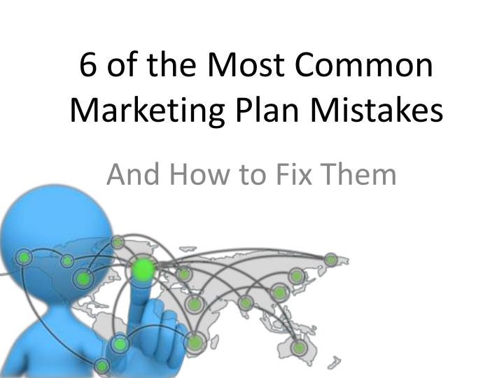6 of the most common marketing plan mistakes