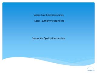 Sussex Low Emissions Zones - Local authority experience Sussex Air Quality Partnership