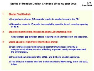 Status of Headon Design Changes since August 2005