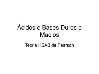 cidos e bases duros e macios