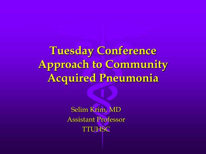 tuesday conference approach to community acquired pneumonia