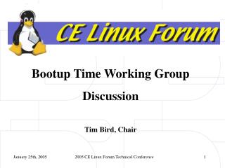 Bootup Time Working Group Discussion Tim Bird, Chair