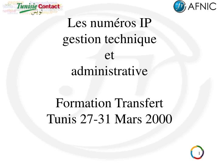 les num ros ip gestion technique et administrative formation transfert tunis 27 31 mars 2000