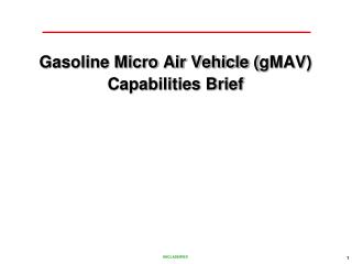 Gasoline Micro Air Vehicle ( gMAV ) Capabilities Brief