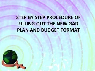 STEP BY STEP PROCEDURE OF FILLING OUT THE NEW GAD PLAN AND BUDGET FORMAT