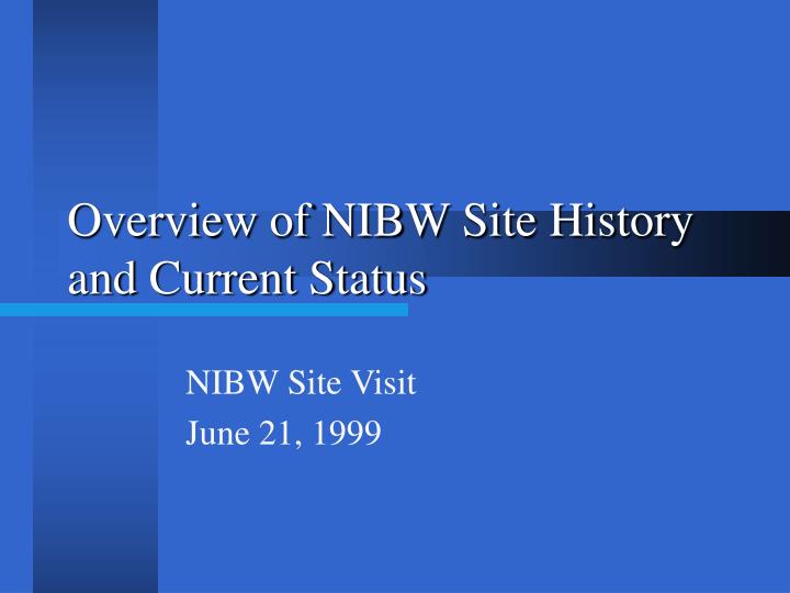 overview of nibw site history and current status