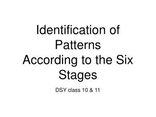 Identification of Patterns According to the Six Stages