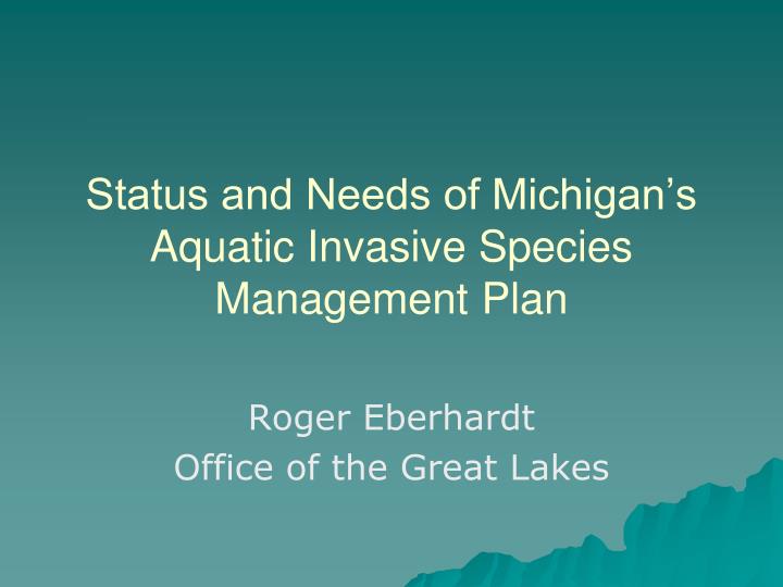 status and needs of michigan s aquatic invasive species management plan