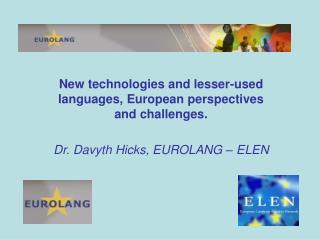 New technologies and lesser-used languages, European perspectives and challenges.