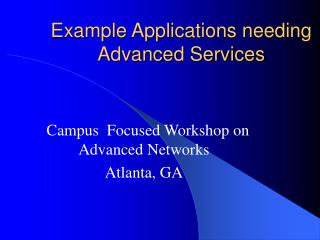 Example Applications needing Advanced Services