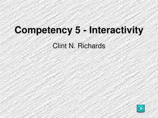 Competency 5 - Interactivity