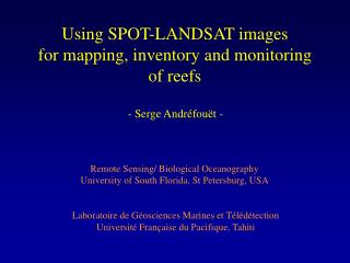 Using SPOT-LANDSAT images for mapping, inventory and monitoring of reefs