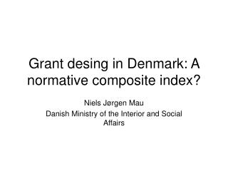 Grant desing in Denmark: A normative composite index?