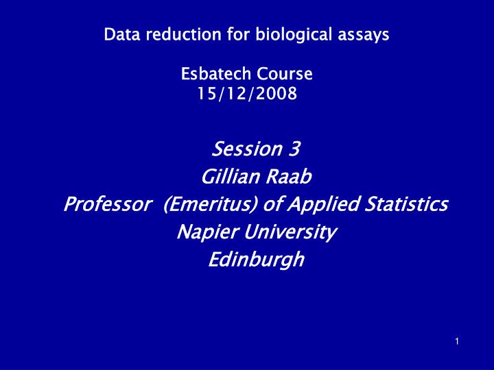 data reduction for biological assays esbatech course 15 12 2008