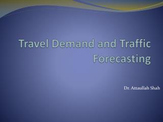 Travel Demand and Traffic Forecasting