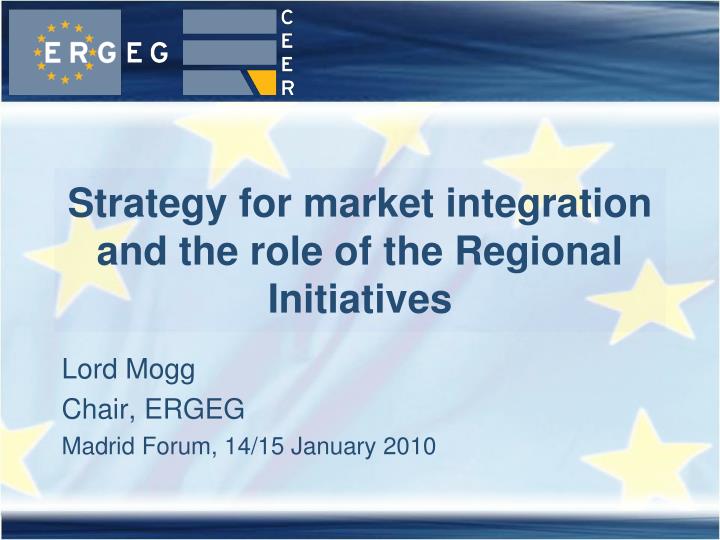 strategy for market integration and the role of the regional initiatives