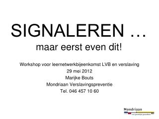 signaleren maar eerst even dit