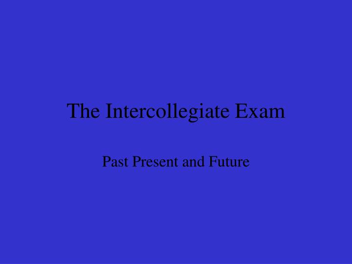 the intercollegiate exam