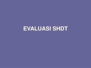 evaluasi shdt