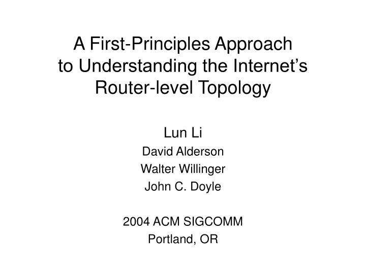 a first principles approach to understanding the internet s router level topology