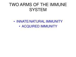 TWO ARMS OF THE IMMUNE SYSTEM