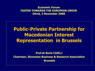 Economic Forum FASTER TOWARDS THE EUROPEAN UNION Ohrid, 3 November 2008