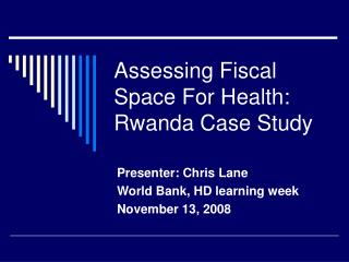 Assessing Fiscal Space For Health: Rwanda Case Study