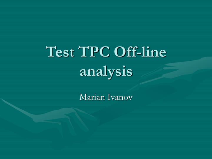 test tpc off line analysis