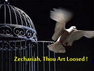 Zechariah, Thou Art Loosed !