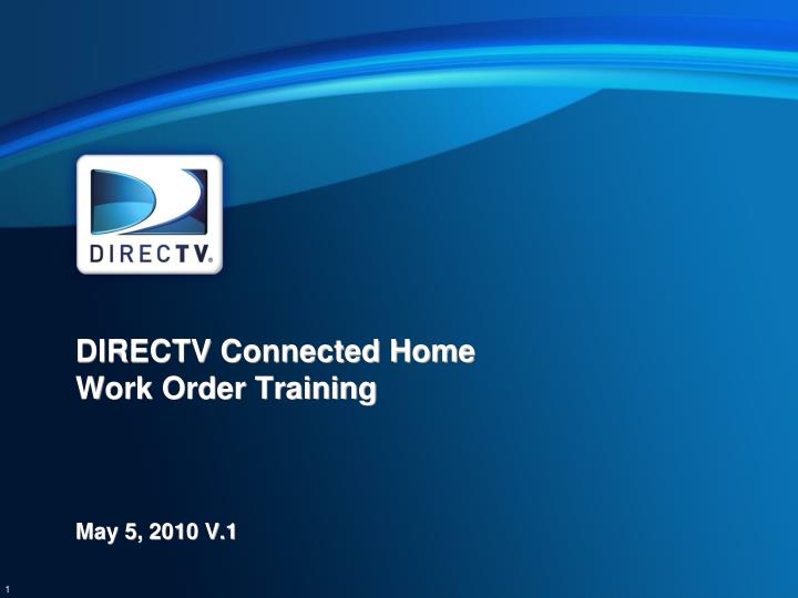 directv connected home work order training may 5 2010 v 1