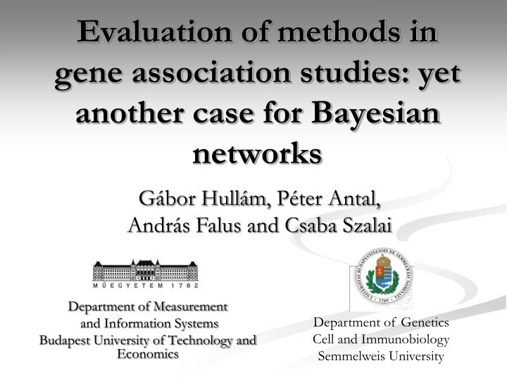 evaluation of methods in gene association studies yet another case for bayesian networks
