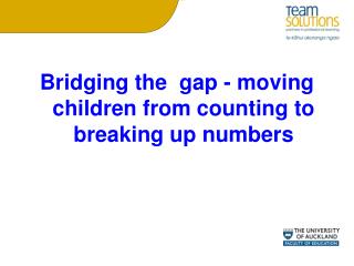 Bridging the gap - moving children from counting to breaking up numbers