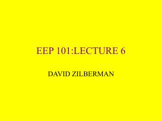 EEP 101:LECTURE 6