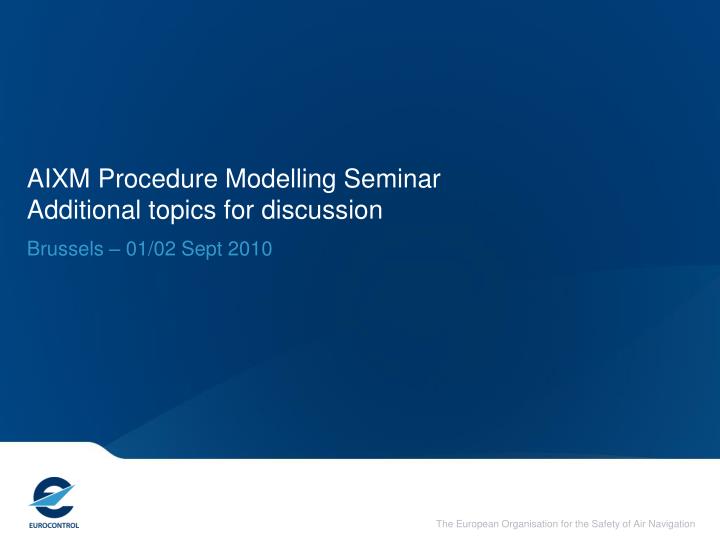 aixm procedure modelling seminar additional topics for discussion