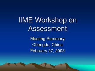 IIME Workshop on Assessment