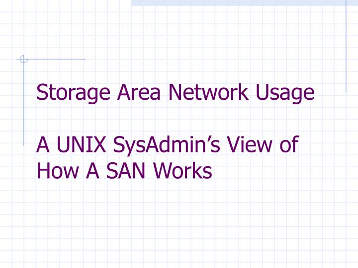 storage area network usage a unix sysadmin s view of how a san works
