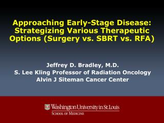 Jeffrey D. Bradley, M.D. S. Lee Kling Professor of Radiation Oncology