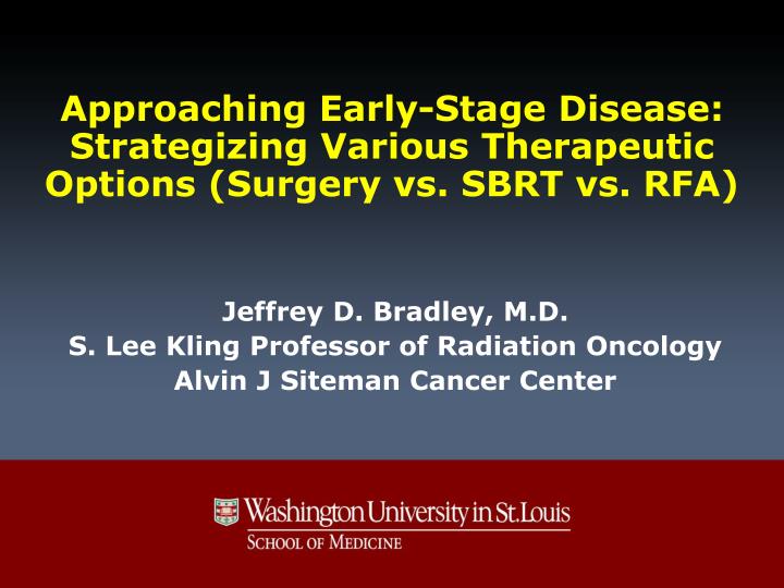 approaching early stage disease strategizing various t herapeutic options surgery vs sbrt vs rfa