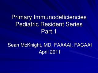 Primary Immunodeficiencies Pediatric Resident Series Part 1