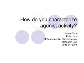 How do you characterize agonist activity?