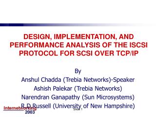 DESIGN, IMPLEMENTATION, AND PERFORMANCE ANALYSIS OF THE ISCSI PROTOCOL FOR SCSI OVER TCP/IP