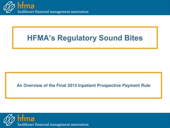 hfma s regulatory sound bites