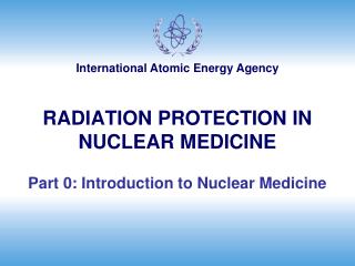 RADIATION PROTECTION IN NUCLEAR MEDICINE